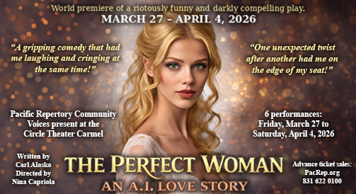 PacRep's Community Voices presents The Perfect Woman an A.I. Love Story March 27 - April 4, 2026 at the Circle Theatre